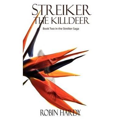 [ Streiker: The Killdeer [ STREIKER: THE KILLDEER BY Hardy, Robin ( Author ) Dec-01-2003[ STREIKER: THE KILLDEER [ STREIKER: THE KILLDEER BY HARDY, ROBIN ( AUTHOR ) DEC-01-2003 ] By Hardy, Robin ( Author )Dec-01-2003 Paperback