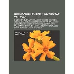 Hochschullehrer (Universit�t Tel Aviv): Shlomo Sand, Saul Friedl�nder, Leon Schidlowsky, Yoel Rak, Gabriel Gorodetsky, Fritz Naphtali, Moshe ... Jossi Beilin, Reinhard Lauth, Ze'ev Levy