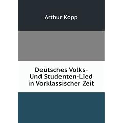 Deutsches Volks- Und Studenten-Lied in Vorklassischer Zeit: Im Anschluss an Die Bisher Ungedruckte Von-Crailsheimsche Liederhandschrift Der Königlichen Bibliothek Zu Berlin (German Edition)