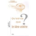 Qu'est-ce que le libre arbitre?