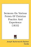 Sermons On Various Points Of Christian Practice And Experience (1833)
