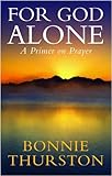 For God alone : a primer on prayer