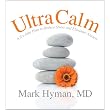 UltraCalm: A 6-Step Plan to Reduce Stress and Eliminate Anxiety ~ Mark Hyman
