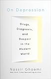 On depression : drugs, diagnosis, and despair in the modern world