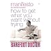 Manifesto: How To Get What You Want Without Trying