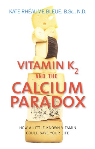 vitamin k2 and the calcium paradox how a little known vitamin could save your life