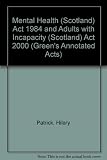 Mental Health (Scotland) Act 1984 and Adults With Incapacity (Scotland) Act 2000