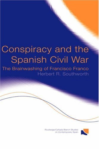 Conspiracy and the Spanish Civil War: The Brainwashing of Francisco Franco (Routledge/Canada Blanch Studies on Contemporary Spain) On Sale