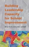Building Leadership Capacity for School Improvement