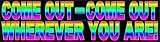 Come Out - Come Out Wherever You Are! -Bumper Sticker