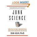 Junk Science: How Politicians, Corporations, and Other Hucksters Betray Us