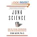 Junk Science: How Politicians, Corporations, and Other Hucksters Betray Us