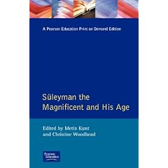 Suleyman the Magnificent and His Age: Ottoman Empire in the Early Modern World