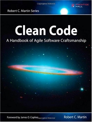Clean Code: A Handbook of Agile Software Craftsmanship (Robert C. Martin)
