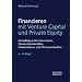 Finanzieren mit Venture Capital und Private Equity: Grundlagen f�r Investoren, Finanzintermedi�re, Unternehmer und Wissenschaftler