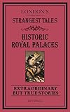 London's strangest tales : historic royal palaces : extraordinary but true stories