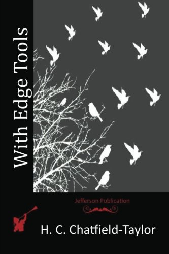 With Edge Tools, by H. C. Chatfield-Taylor