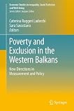 Poverty and exclusion in the Western Balkans : new directions in measurement and policy