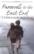 Farewell To The East End: The Last Days of the East End Midwives
