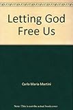 Letting God free us : meditations on Ignatian spiritual exercises