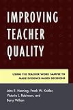 Improving Teacher Quality: Using the Teacher Work Sample to Make Evidence-Based Decisions