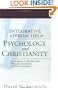 Integrative Approaches to Psychology and Christianity: An Introduction to Worldview Issues, Philosophical Foundations, and Models of Integration