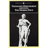 the marble faun or the romance of monte beni penguin classics