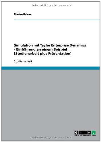 Simulation mit Taylor Enterprise Dynamics - Einführung an einem Beispiel [Studienarbeit plus Präsentation] (German Edition)