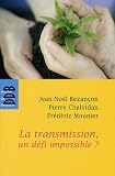 La transmission, un défi impossible ?