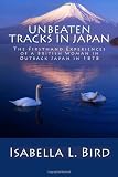 Unbeaten Tracks in Japan: The Firsthand Experiences of a British Woman in Outback Japan in 1878