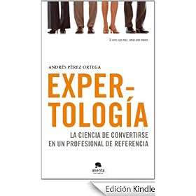 Expertolog�a: La ciencia de convertirse en un profesional de referencia