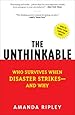 The Unthinkable: Who Survives When Disaster Strikes - and Why