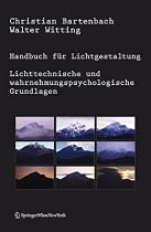 Handbuch für Lichtgestaltung: Lichttechnische und wahrnehmungspsychologische Grundlagen