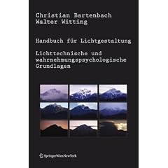 Handbuch f�r Lichtgestaltung: Lichttechnische und wahrnehmungspsychologische Grundlagen