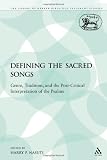 Defining the Sacred Songs: Genre, Tradition, and the Post-Critical Interpretation of the Psalms (Library Hebrew Bible/Old Testament Studies)