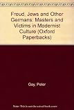 Freud, Jews and other Germans : masters and victims in modernist culture