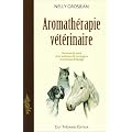 Aromath�rapie v�t�rinaire : Des recettes de sant� pour animaux de compagnie et pour animaux d'�levage