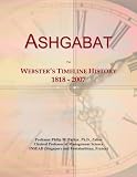 Ashgabat: Webster's Timeline History, 1818 - 2007