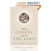 The Gospel and the Mind: Recovering and Shaping the Intellectual Life