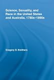 Science, Sexuality, and Race in the United States and Australia, 1780s-1890s (Routledge Advances in American History)