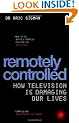 Remotely Controlled: How television is damaging our lives