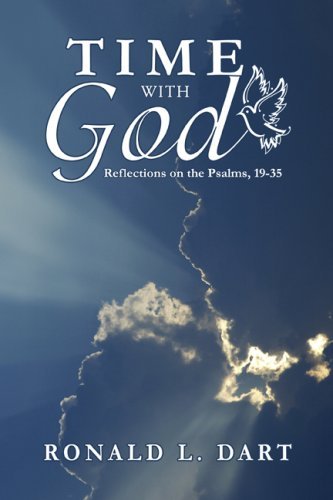 By Ronald L. Dart Time with God: Reflections on the Psalms, 19-35 [Paperback]