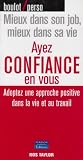 Ayez confiance en vous : Adoptez une approche positive dans la vie et au travail