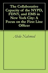 The Collaborative Capacity of the NYPD, FDNY, and EMS in New York City: A Focus on the First Line Officer