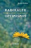 Radikaler Optimismus: Praktische Spiritualit�t in einer unsicheren Welt - Beatrice Bruteau