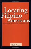 Locating Filipino Americans: Ethnicity and Cultural Politics of Space (Asian American History and Culture Series)