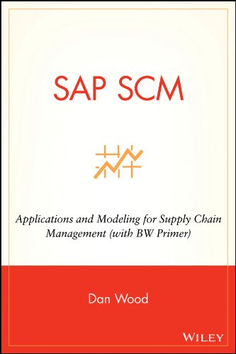 SAP SCM: Applications and Modeling for Supply Chain Management (with BW Primer)
