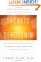 Secrets of Serotonin, Revised Edition: The Natural Hormone That Curbs Food and Alcohol Cravings, Reduces Pain, and Elevates Your Mood (Lynn Sonberg Books)