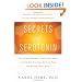 Secrets of Serotonin, Revised Edition: The Natural Hormone That Curbs Food and Alcohol Cravings, Reduces Pain, and Elevates Your Mood (Lynn Sonberg Books)