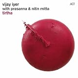 Vijay Iyer with Prasanna & Nitin Mitta Tirtha